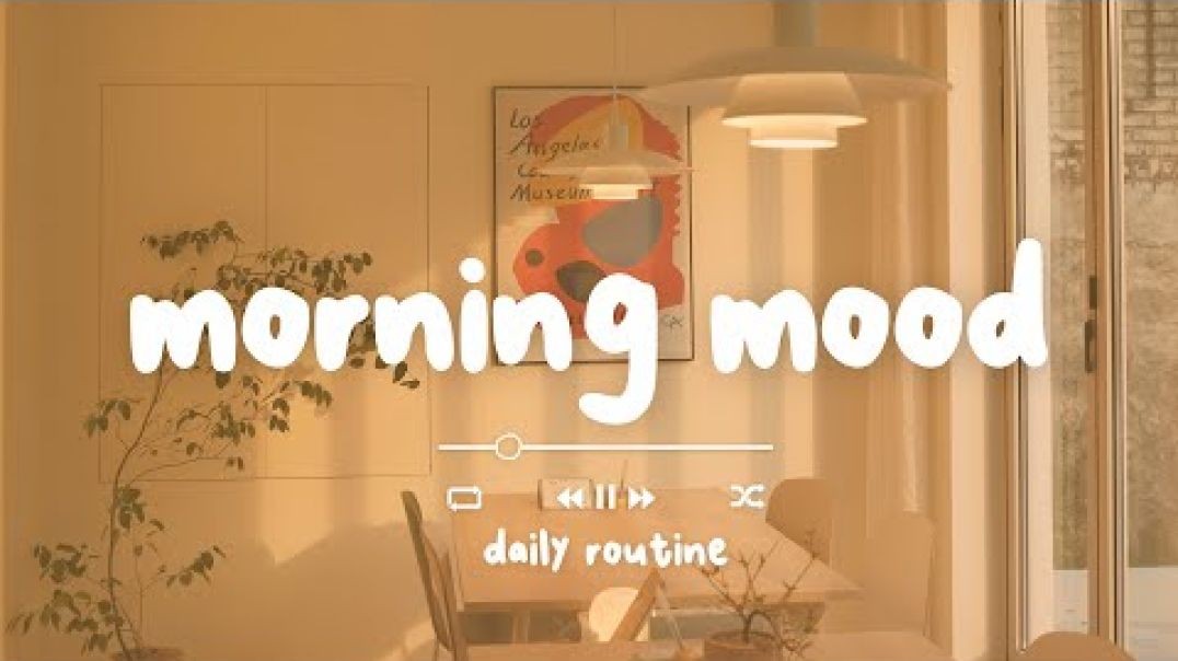 ⁣Morning Mood best music - Daily Routine