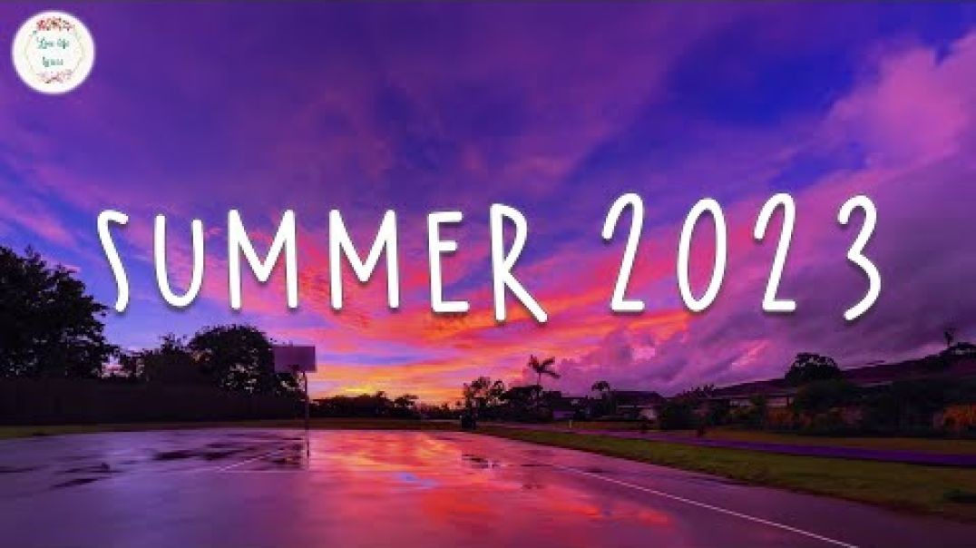 Summer 2023 playlist Summer vibes 2023